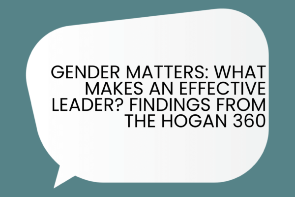 what makes an effective leader whitepaper. Fndings from the Hogan 360