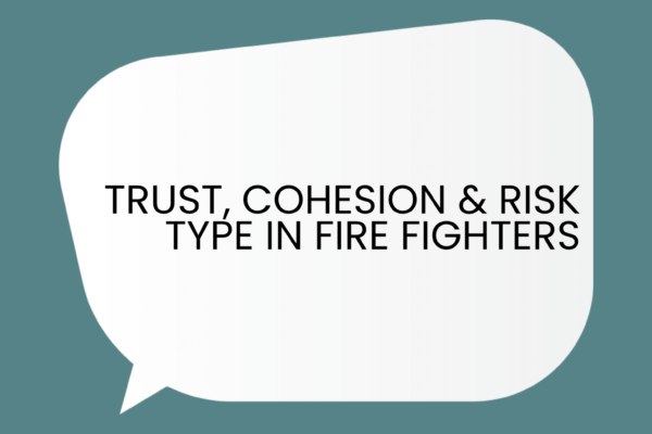 Trust, Cohesion & Risk Type in Fire Fighters Whitepaper research