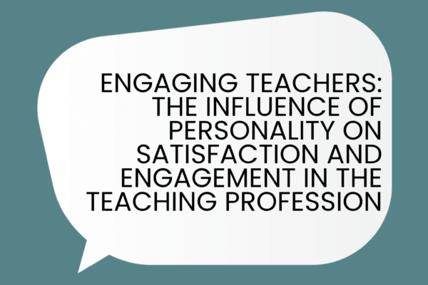 The Influence of Personality on Satisfaction and Engagement in the Teaching Profession